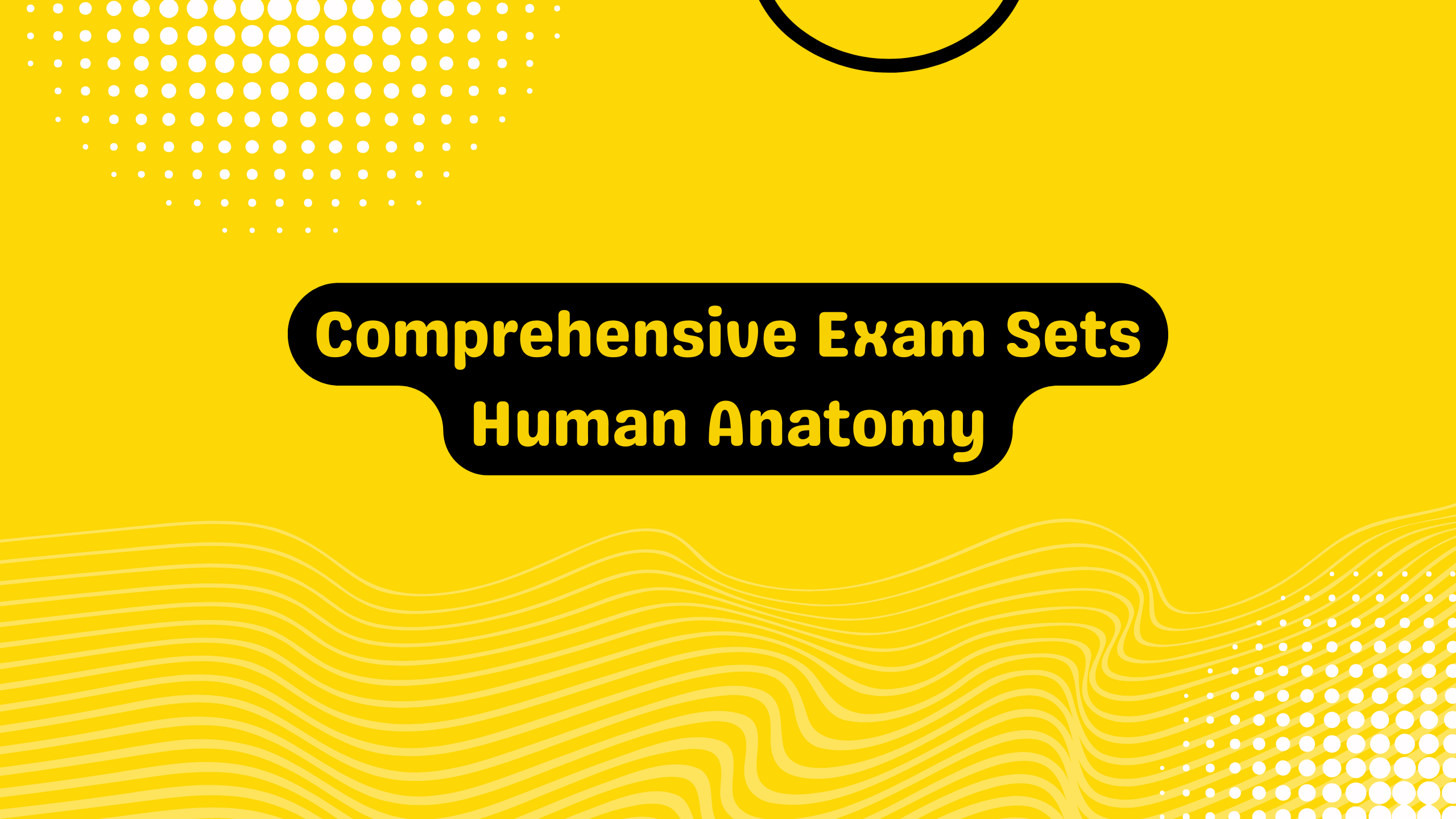 Comprehensive Exam sets Human Anatomy