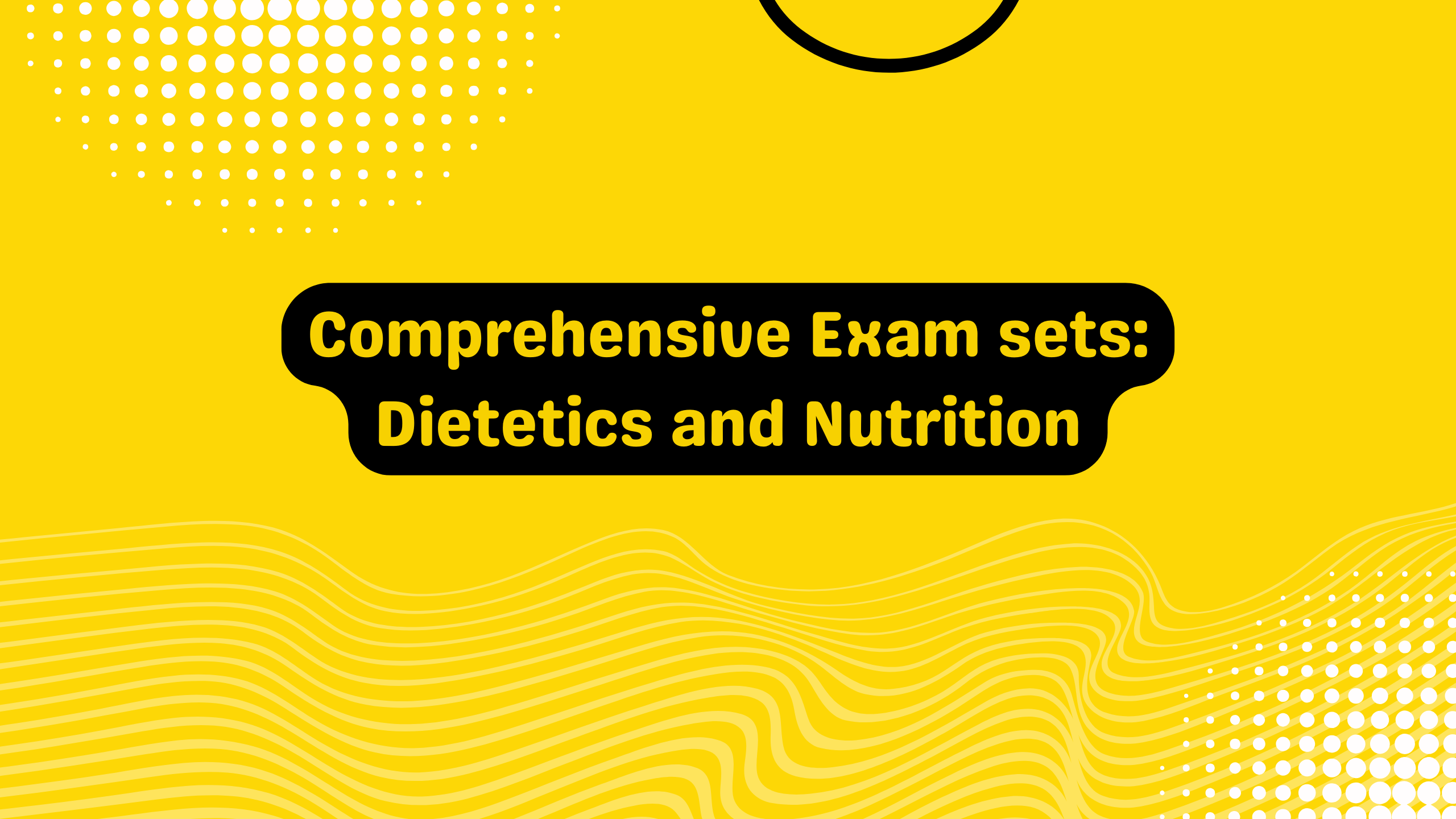 Comprehensive Exam sets: Dietetics and Nutrition