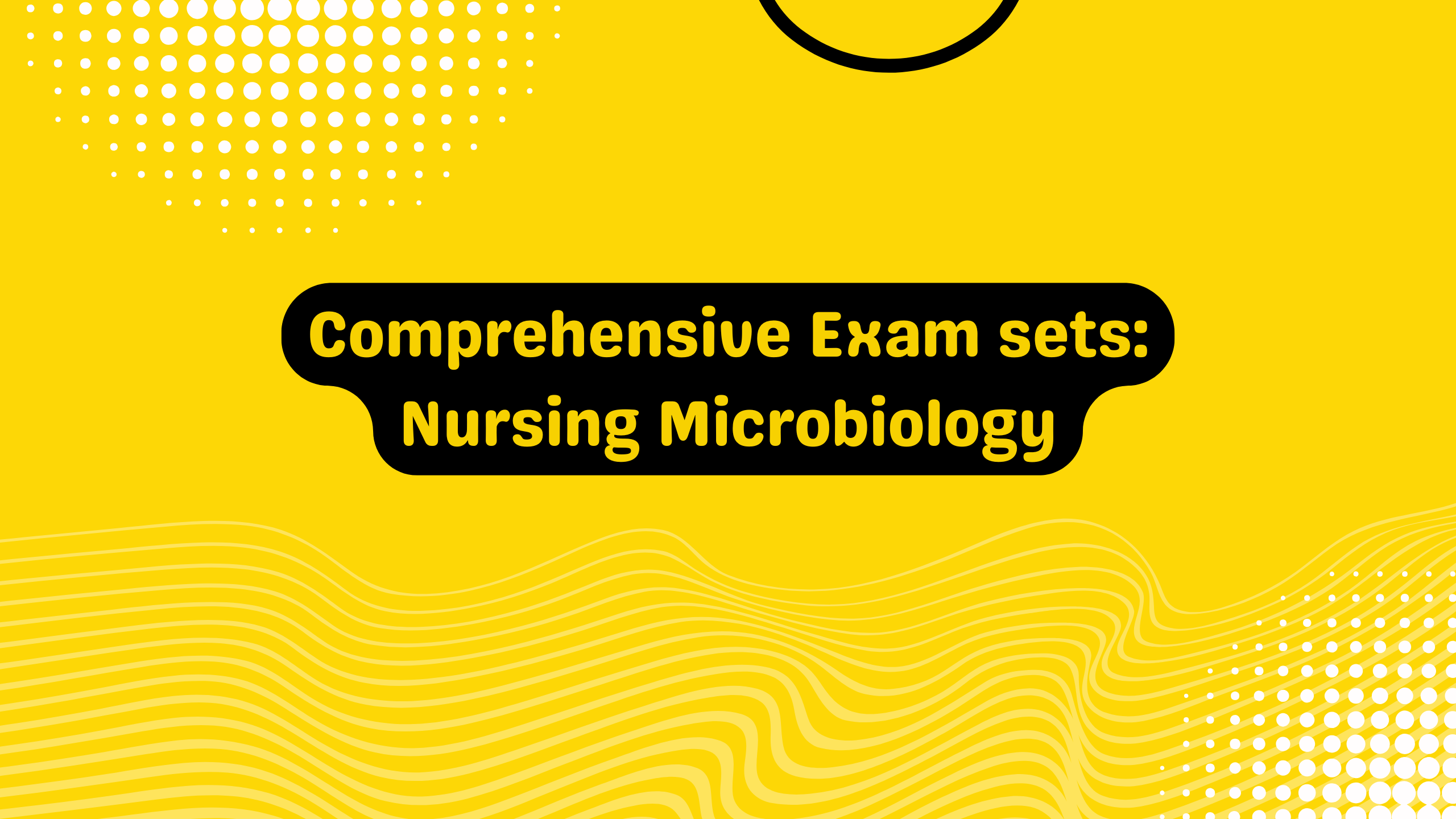 Comprehensive Exam sets: Nursing Microbiology