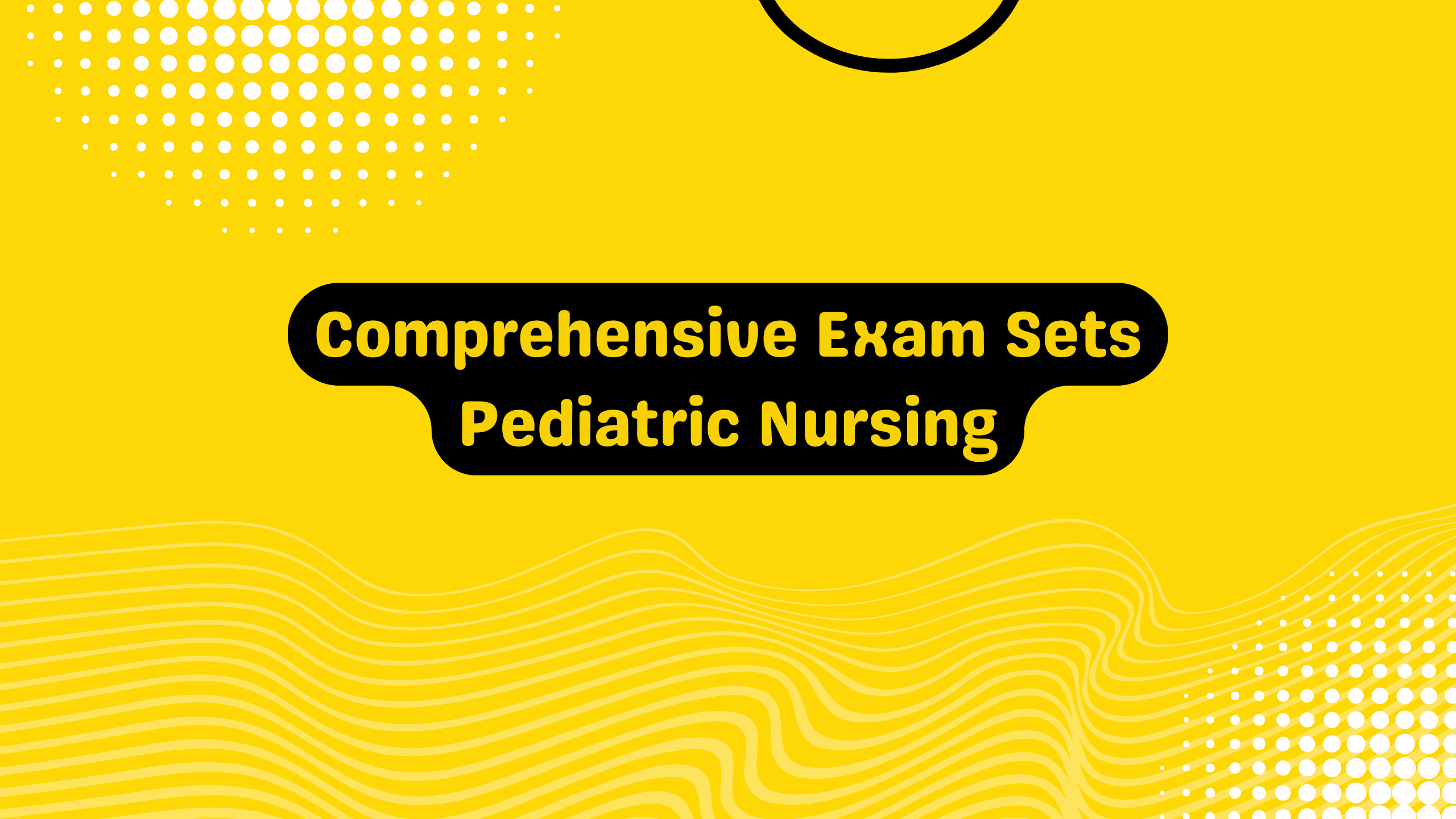 Comprehensive Exam sets Pediatric Nursing